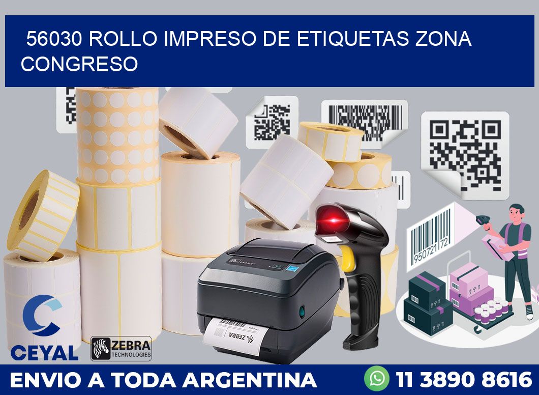 56030 ROLLO IMPRESO DE ETIQUETAS ZONA CONGRESO