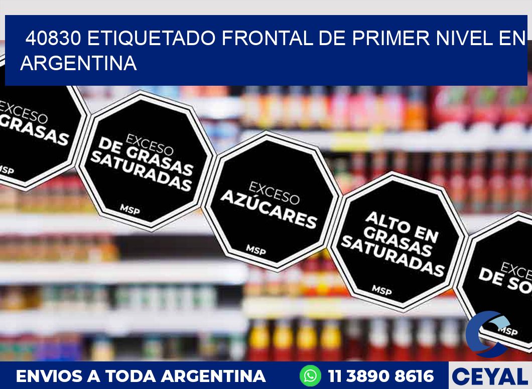 40830 ETIQUETADO FRONTAL DE PRIMER NIVEL EN ARGENTINA