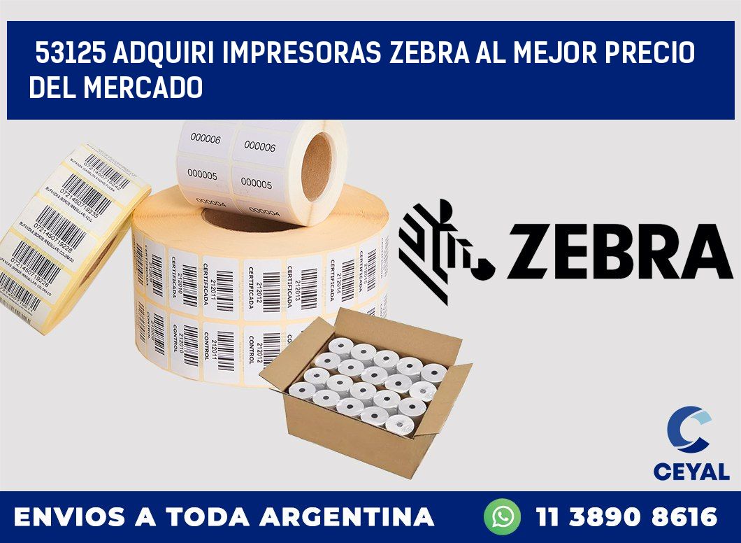 53125 ADQUIRI IMPRESORAS ZEBRA AL MEJOR PRECIO DEL MERCADO