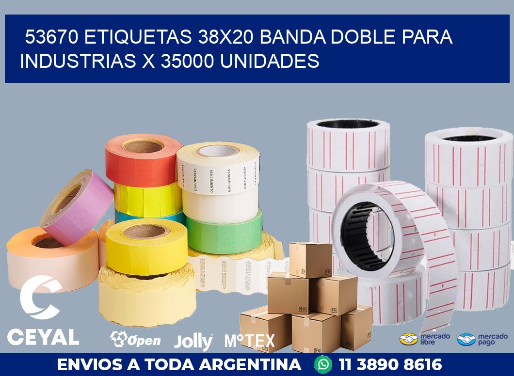 53670 ETIQUETAS 38X20 BANDA DOBLE PARA INDUSTRIAS X 35000 UNIDADES