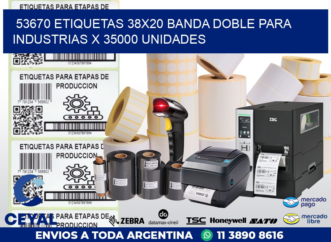 53670 ETIQUETAS 38X20 BANDA DOBLE PARA INDUSTRIAS X 35000 UNIDADES