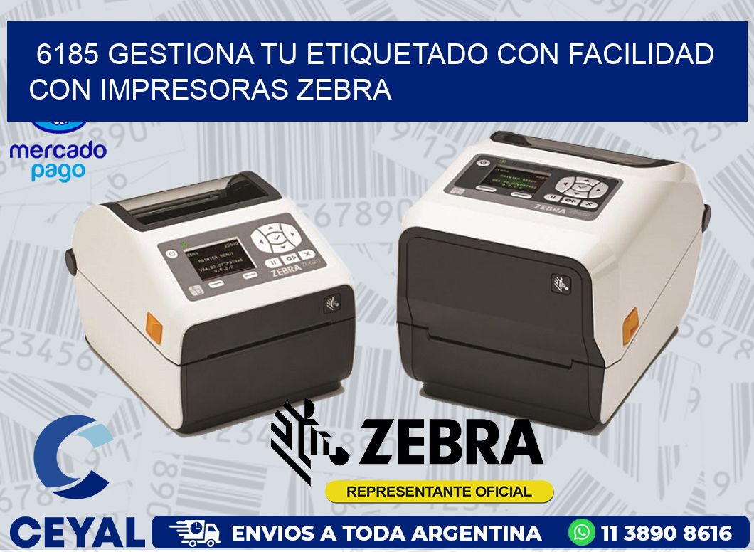 6185 GESTIONA TU ETIQUETADO CON FACILIDAD CON IMPRESORAS ZEBRA