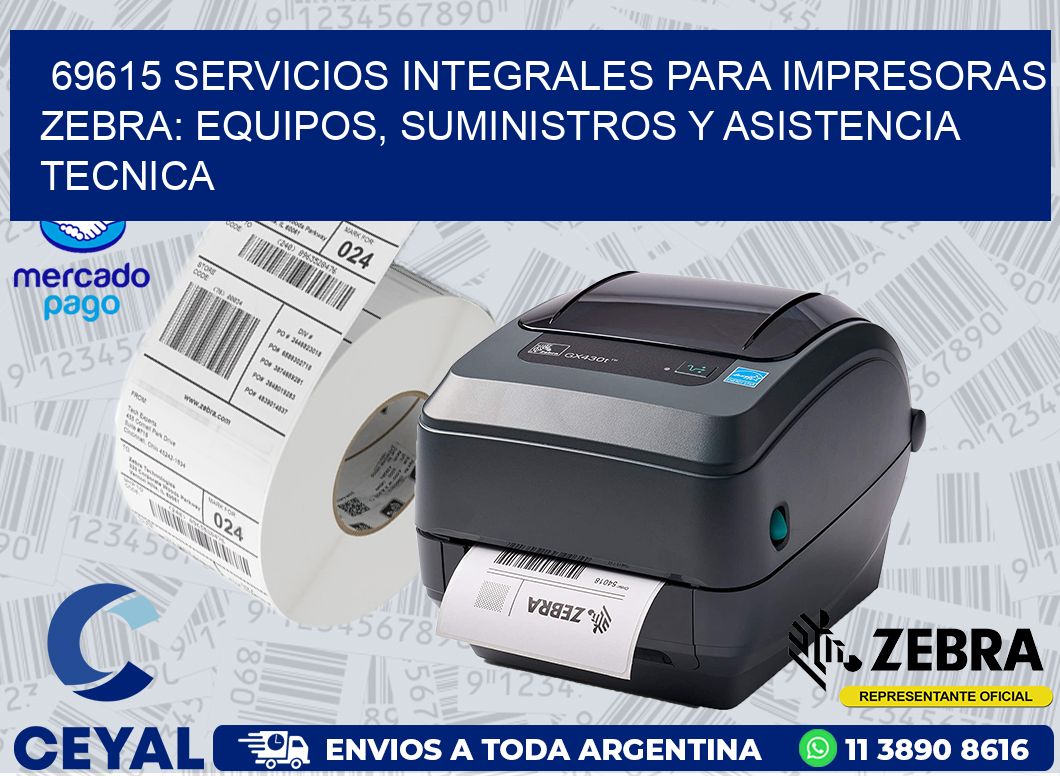 69615 SERVICIOS INTEGRALES PARA IMPRESORAS ZEBRA: EQUIPOS, SUMINISTROS Y ASISTENCIA TECNICA