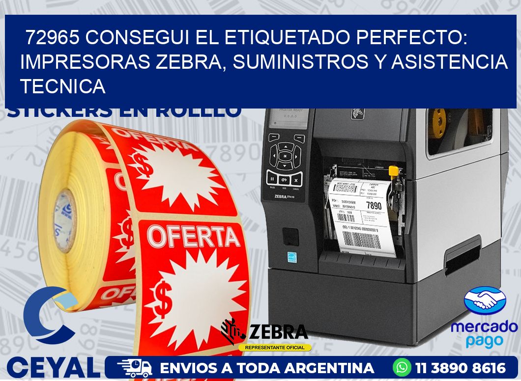72965 CONSEGUI EL ETIQUETADO PERFECTO: IMPRESORAS ZEBRA, SUMINISTROS Y ASISTENCIA TECNICA