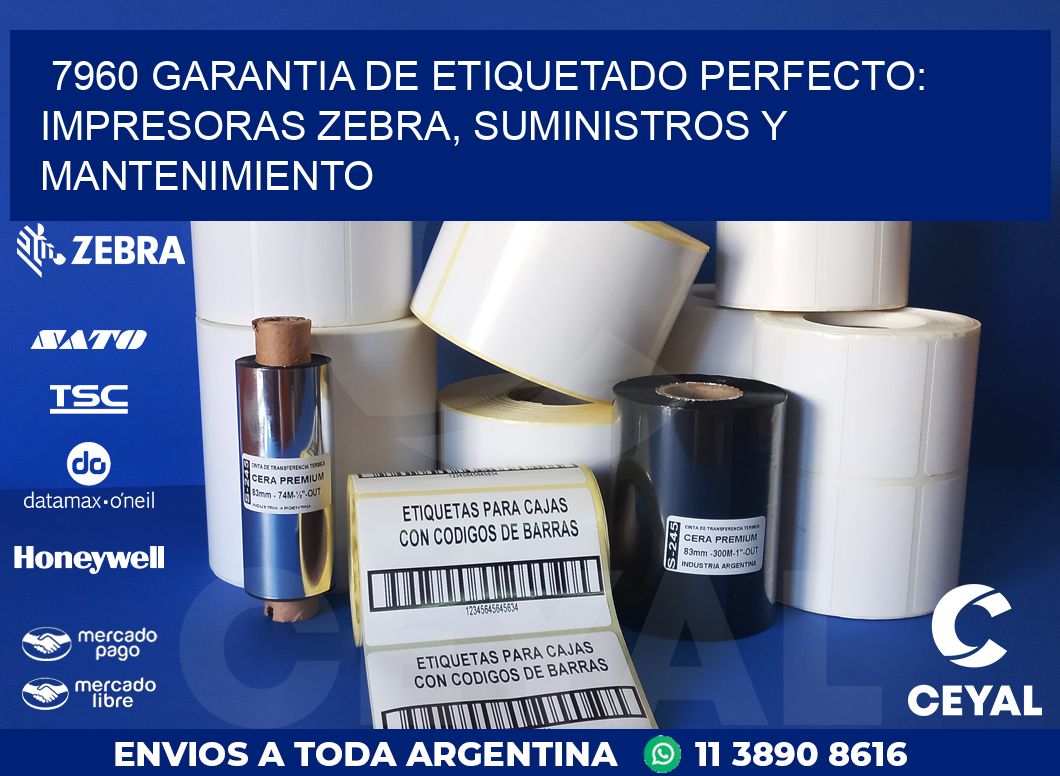 7960 GARANTIA DE ETIQUETADO PERFECTO: IMPRESORAS ZEBRA, SUMINISTROS Y MANTENIMIENTO
