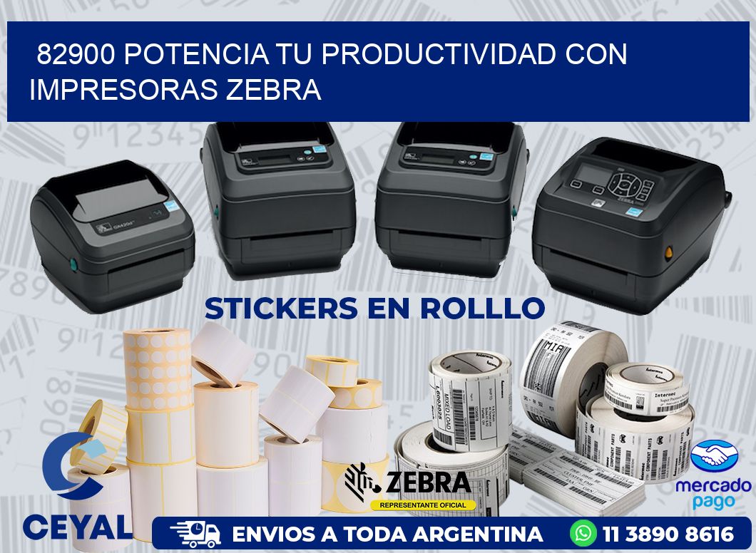 82900 POTENCIA TU PRODUCTIVIDAD CON IMPRESORAS ZEBRA