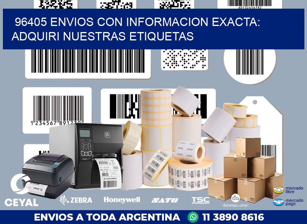 96405 ENVIOS CON INFORMACION EXACTA: ADQUIRI NUESTRAS ETIQUETAS