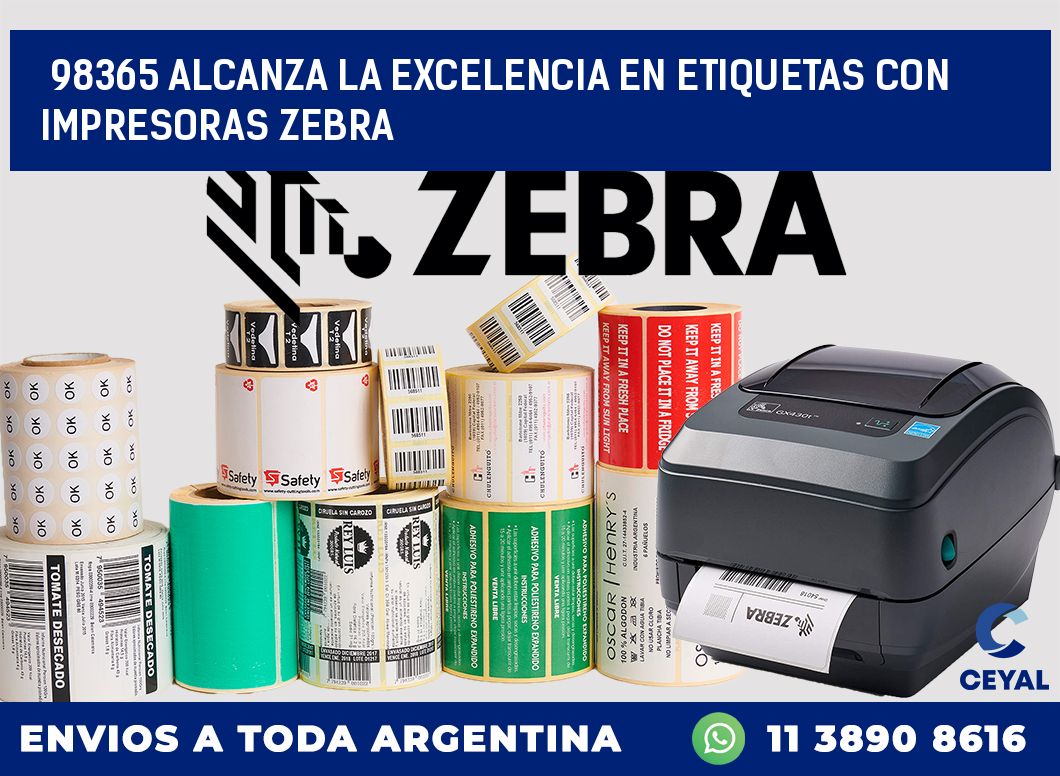 98365 ALCANZA LA EXCELENCIA EN ETIQUETAS CON IMPRESORAS ZEBRA