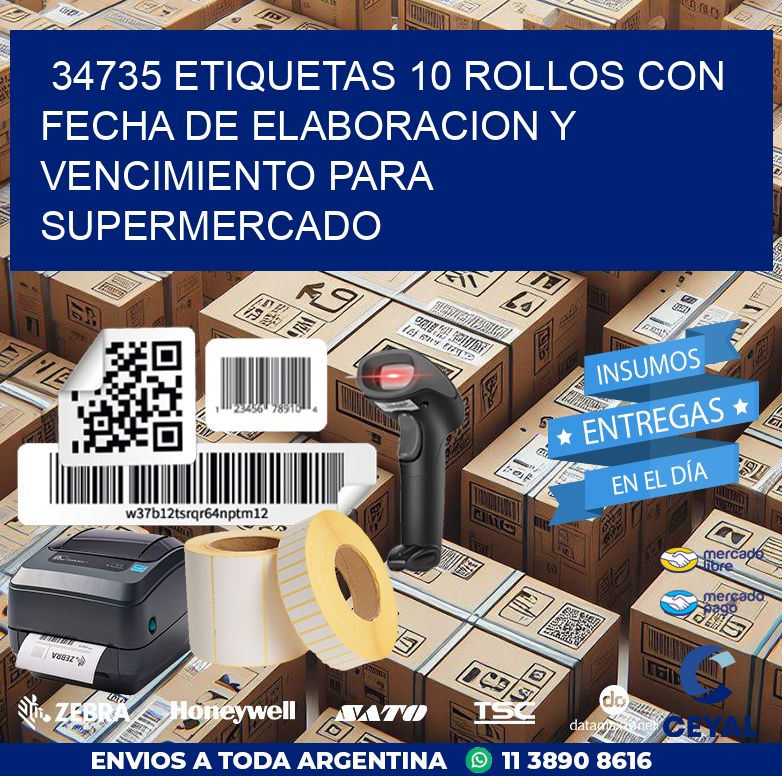 34735 ETIQUETAS 10 ROLLOS CON FECHA DE ELABORACION Y VENCIMIENTO PARA SUPERMERCADO