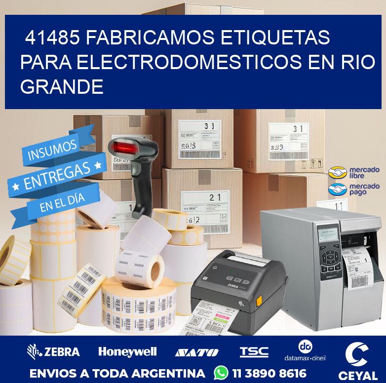 41485 FABRICAMOS ETIQUETAS PARA ELECTRODOMESTICOS EN RIO GRANDE