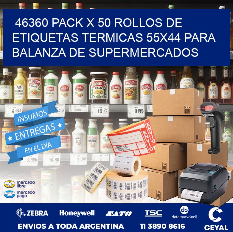 46360 PACK X 50 ROLLOS DE ETIQUETAS TERMICAS 55X44 PARA BALANZA DE SUPERMERCADOS