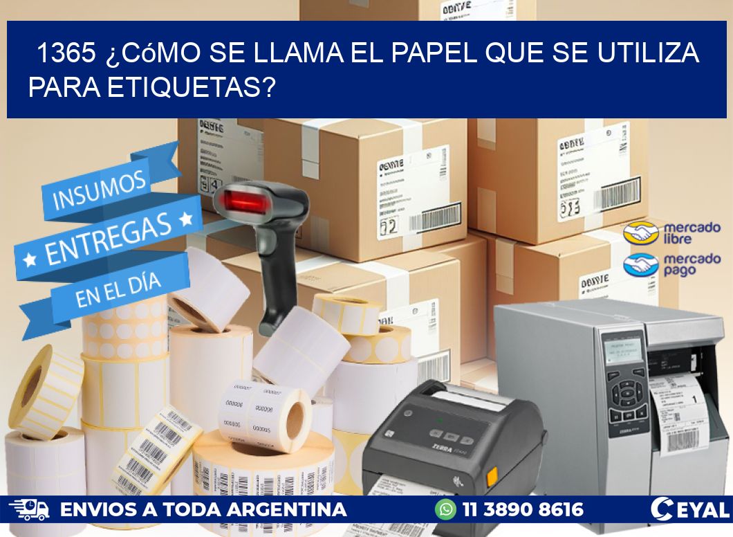1365 ¿Cómo se llama el papel que se utiliza para etiquetas?
