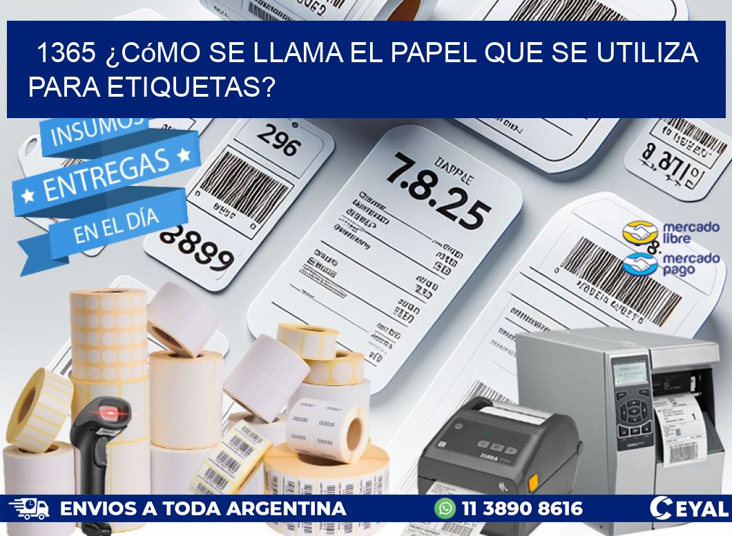 1365 ¿Cómo se llama el papel que se utiliza para etiquetas?