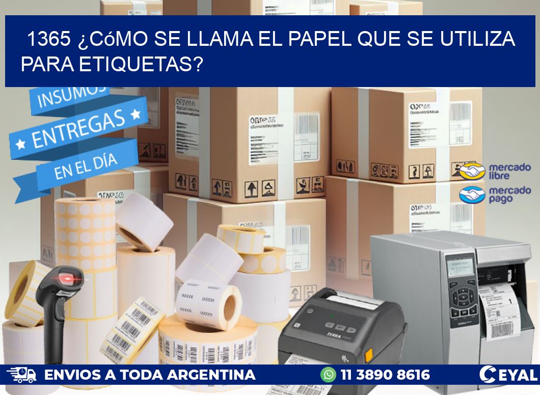 1365 ¿Cómo se llama el papel que se utiliza para etiquetas?