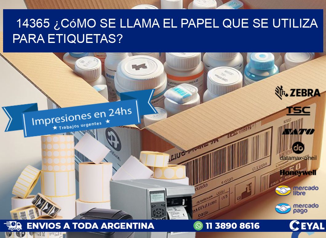 14365 ¿Cómo se llama el papel que se utiliza para etiquetas?