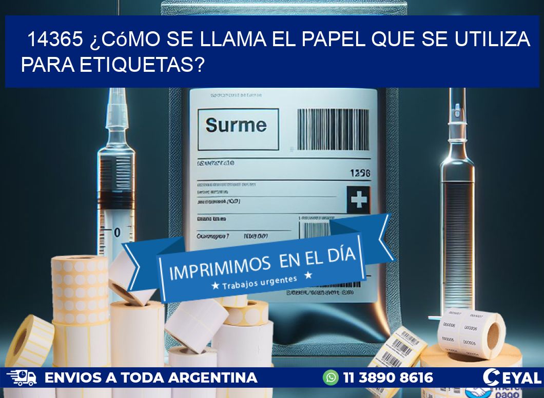 14365 ¿Cómo se llama el papel que se utiliza para etiquetas?