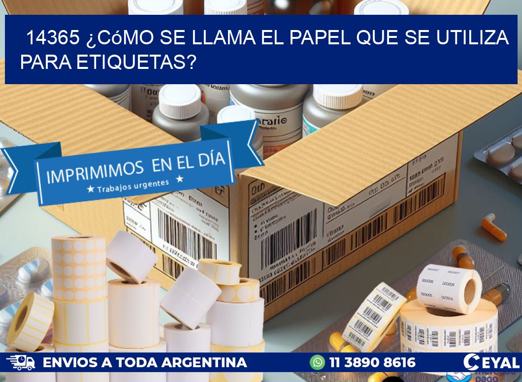 14365 ¿Cómo se llama el papel que se utiliza para etiquetas?