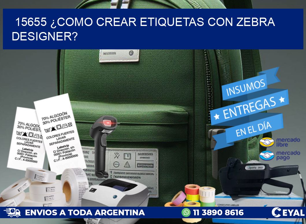 15655 ¿COMO CREAR ETIQUETAS CON ZEBRA DESIGNER?