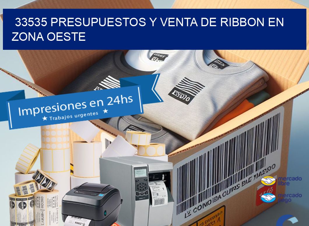 33535 PRESUPUESTOS Y VENTA DE RIBBON EN ZONA OESTE