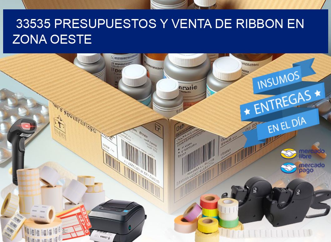 33535 PRESUPUESTOS Y VENTA DE RIBBON EN ZONA OESTE
