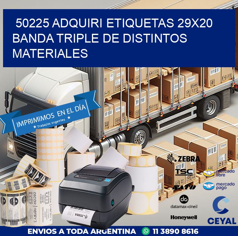 50225 ADQUIRI ETIQUETAS 29X20 BANDA TRIPLE DE DISTINTOS MATERIALES