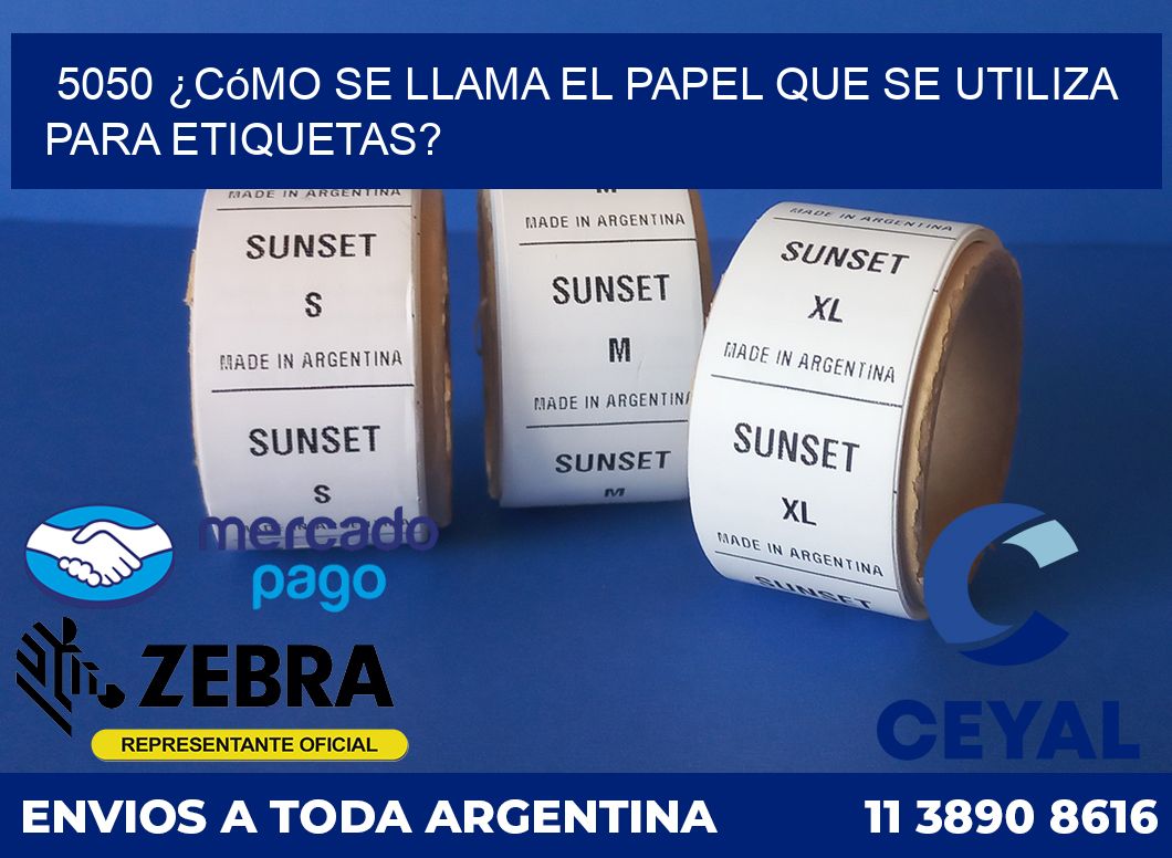 5050 ¿Cómo se llama el papel que se utiliza para etiquetas?