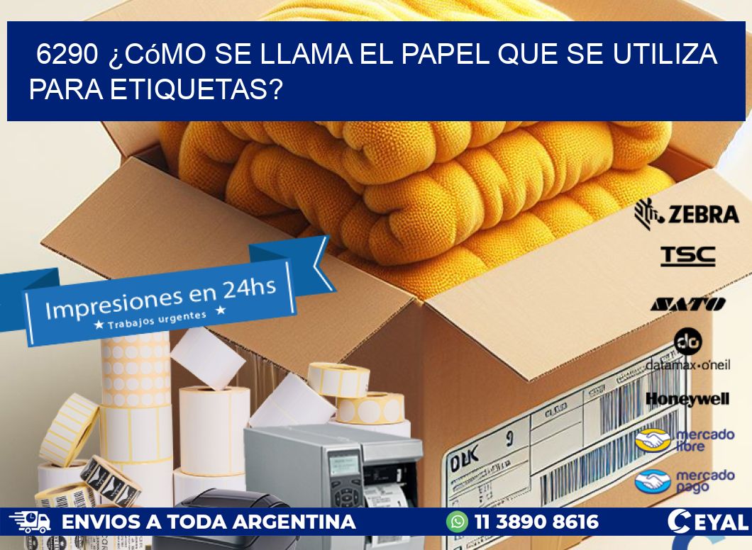 6290 ¿Cómo se llama el papel que se utiliza para etiquetas?