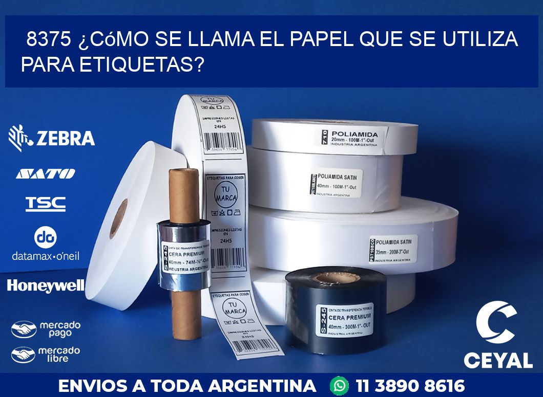 8375 ¿Cómo se llama el papel que se utiliza para etiquetas?