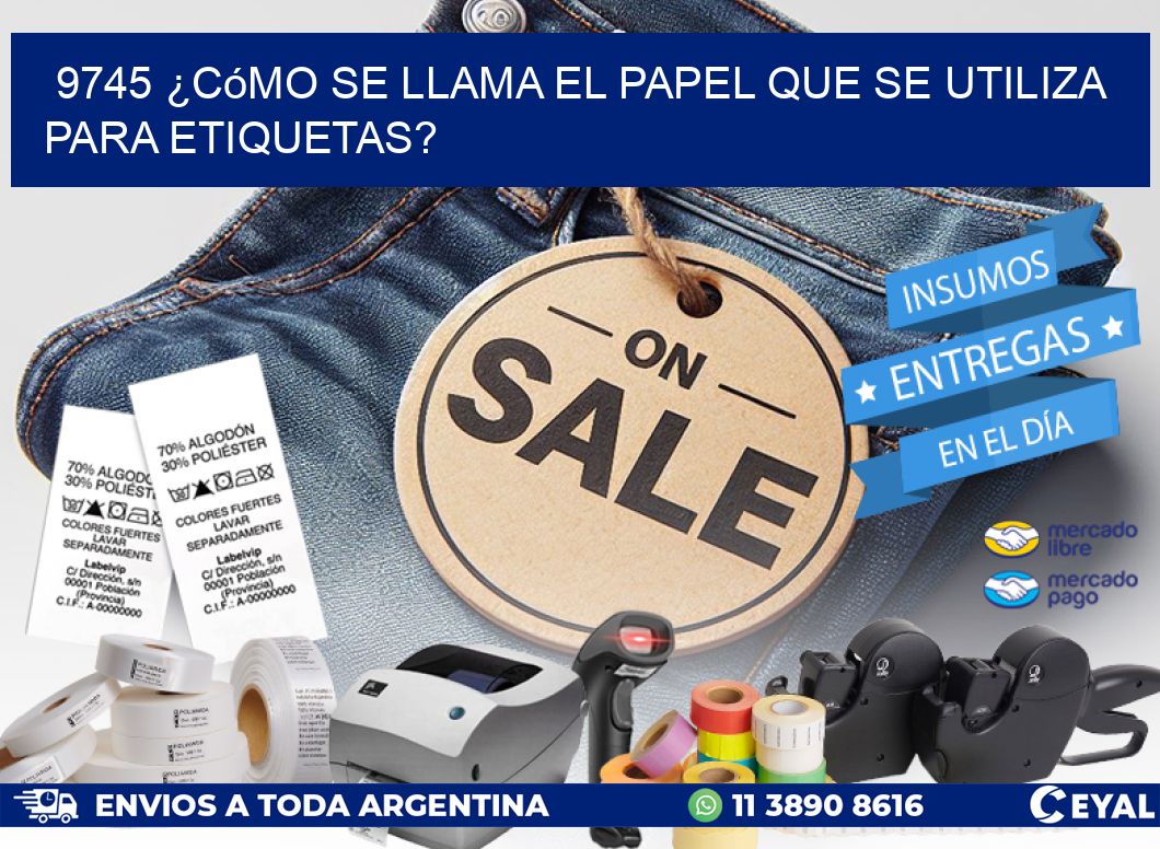 9745 ¿Cómo se llama el papel que se utiliza para etiquetas?
