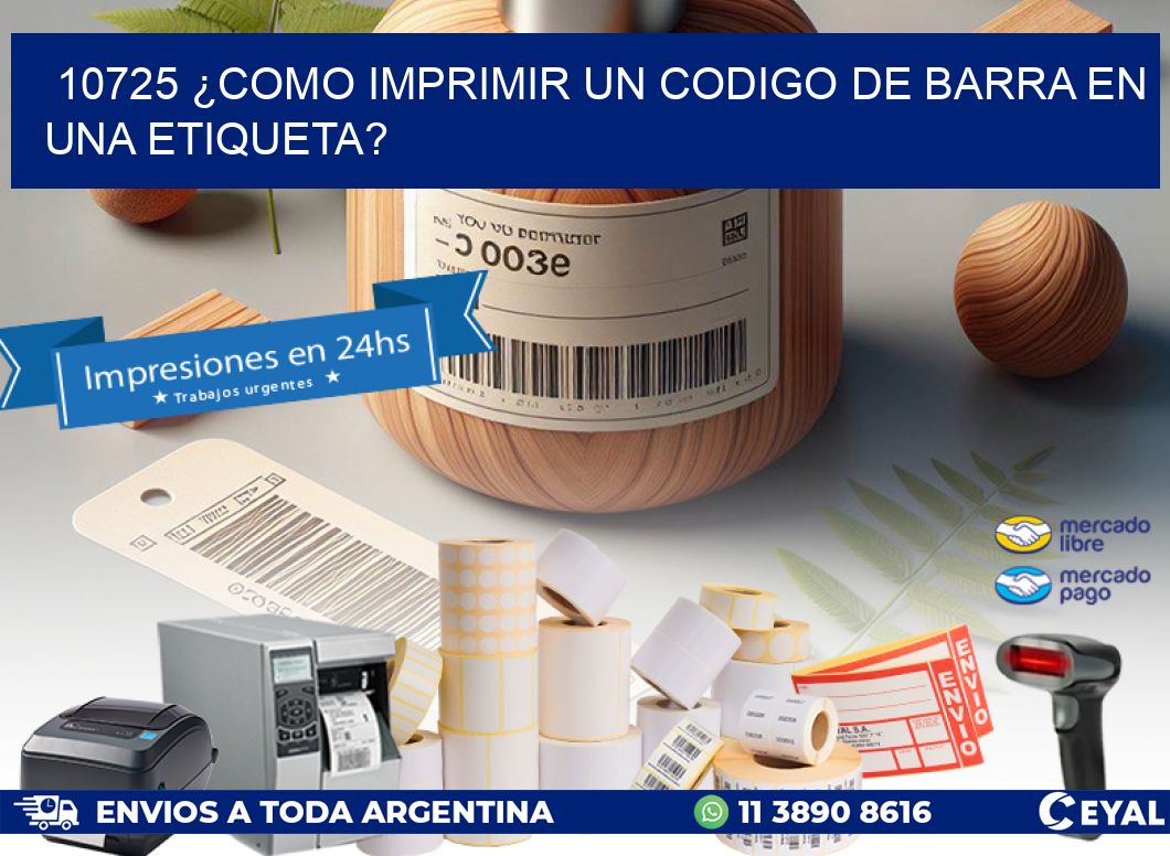 10725 ¿COMO IMPRIMIR UN CODIGO DE BARRA EN UNA ETIQUETA?