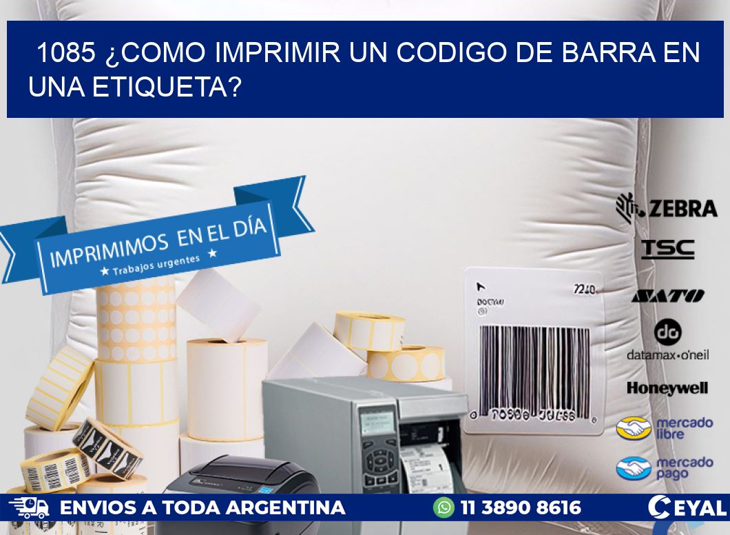 1085 ¿COMO IMPRIMIR UN CODIGO DE BARRA EN UNA ETIQUETA?