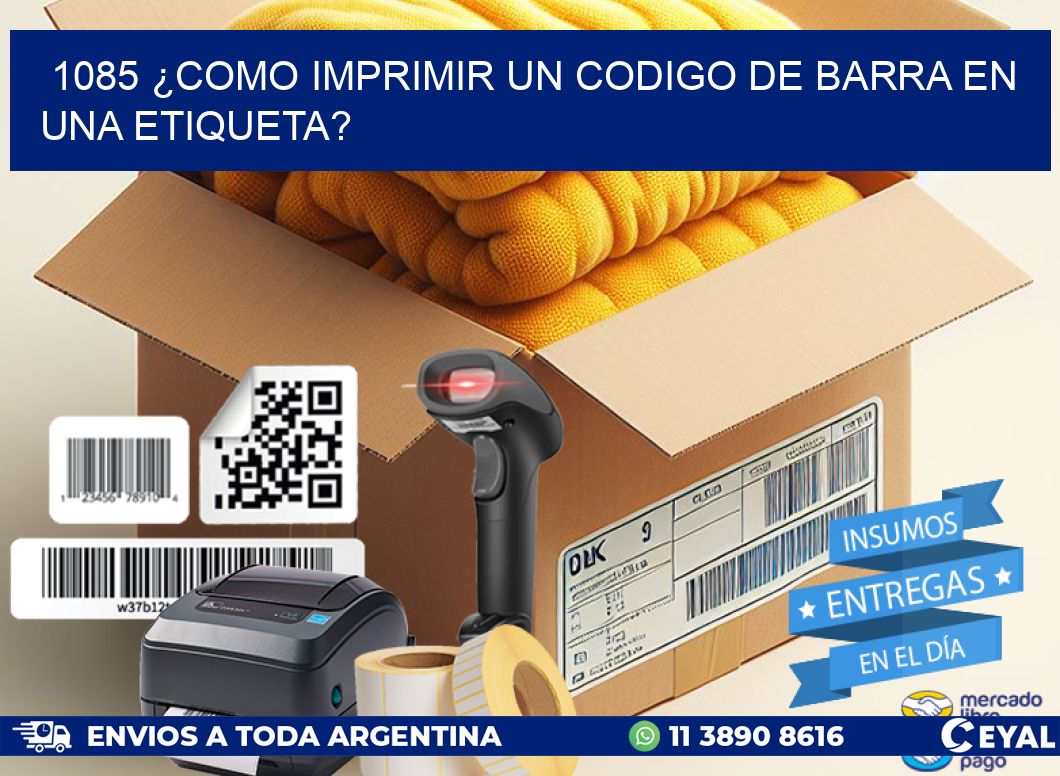 1085 ¿COMO IMPRIMIR UN CODIGO DE BARRA EN UNA ETIQUETA?