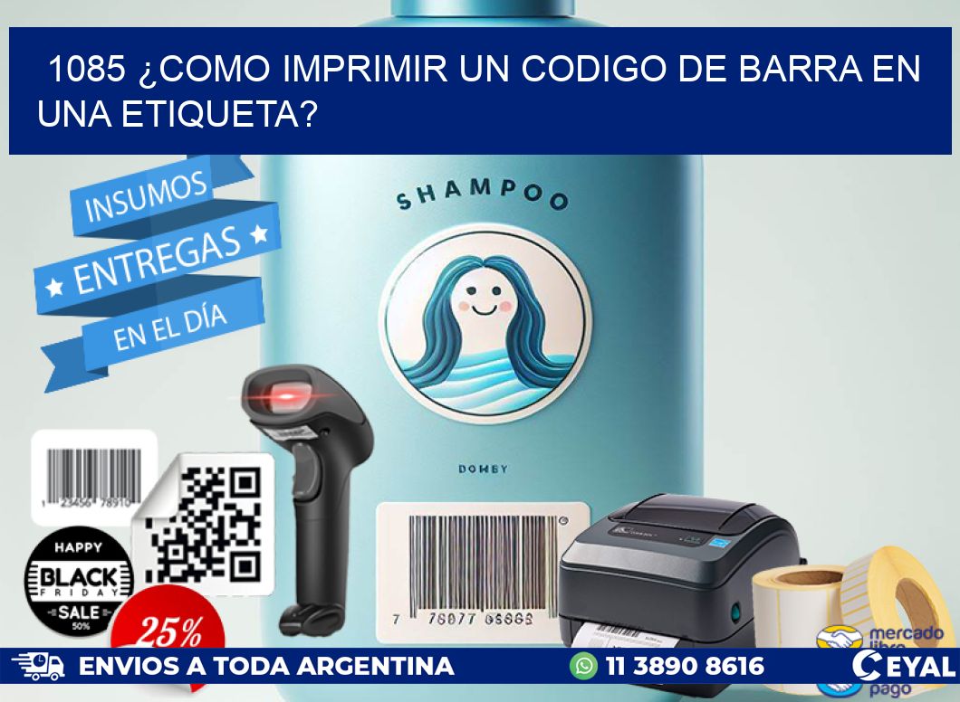 1085 ¿COMO IMPRIMIR UN CODIGO DE BARRA EN  UNA ETIQUETA?