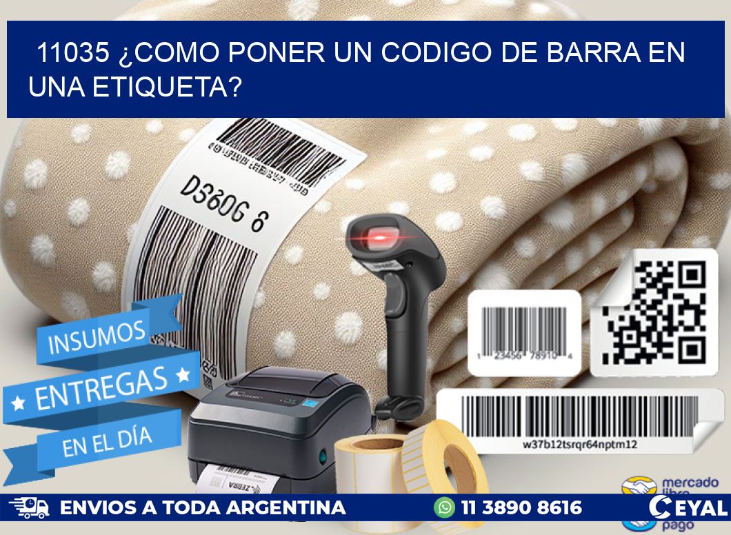 11035 ¿COMO PONER UN CODIGO DE BARRA EN UNA ETIQUETA?