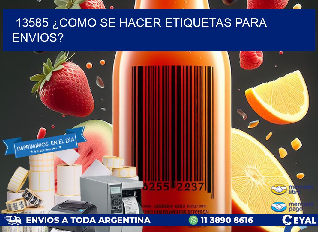 13585 ¿COMO SE HACER ETIQUETAS PARA ENVIOS?