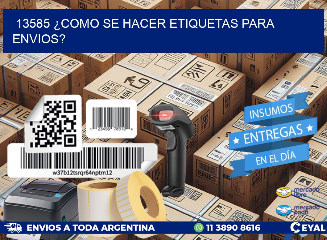 13585 ¿COMO SE HACER ETIQUETAS PARA ENVIOS?