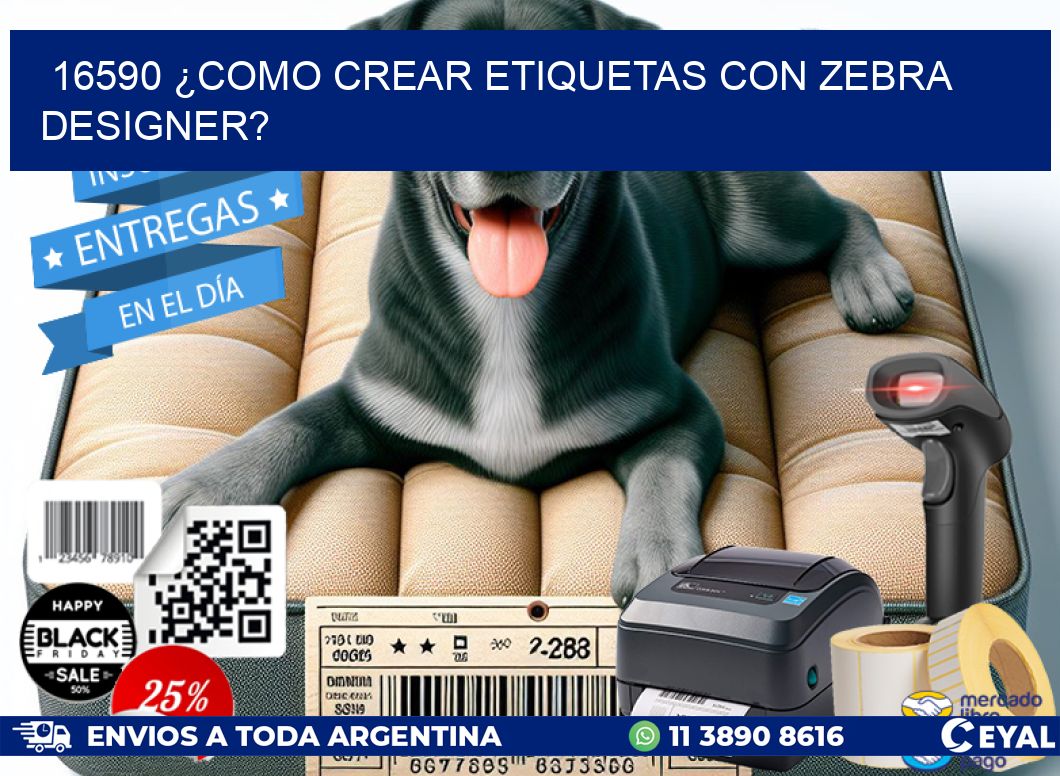 16590 ¿COMO CREAR ETIQUETAS CON ZEBRA DESIGNER?