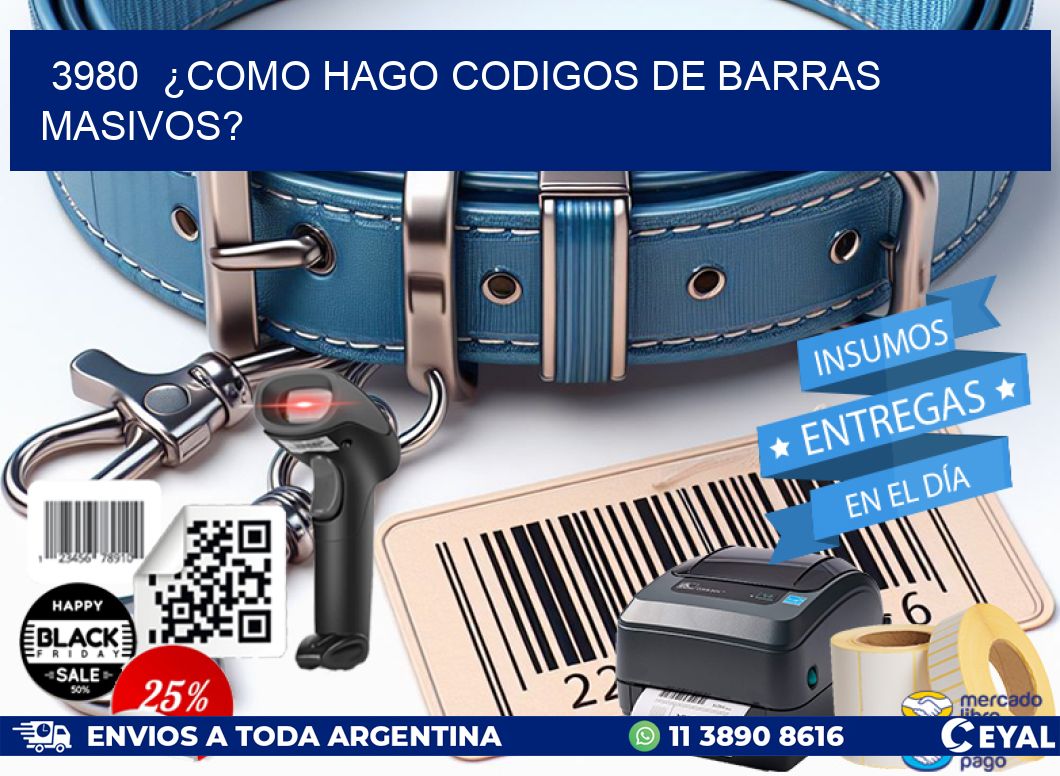 3980  ¿COMO HAGO CODIGOS DE BARRAS MASIVOS?