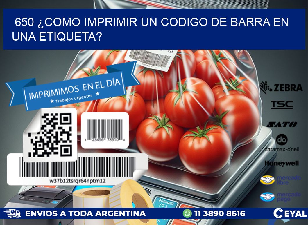 650 ¿COMO IMPRIMIR UN CODIGO DE BARRA EN UNA ETIQUETA?
