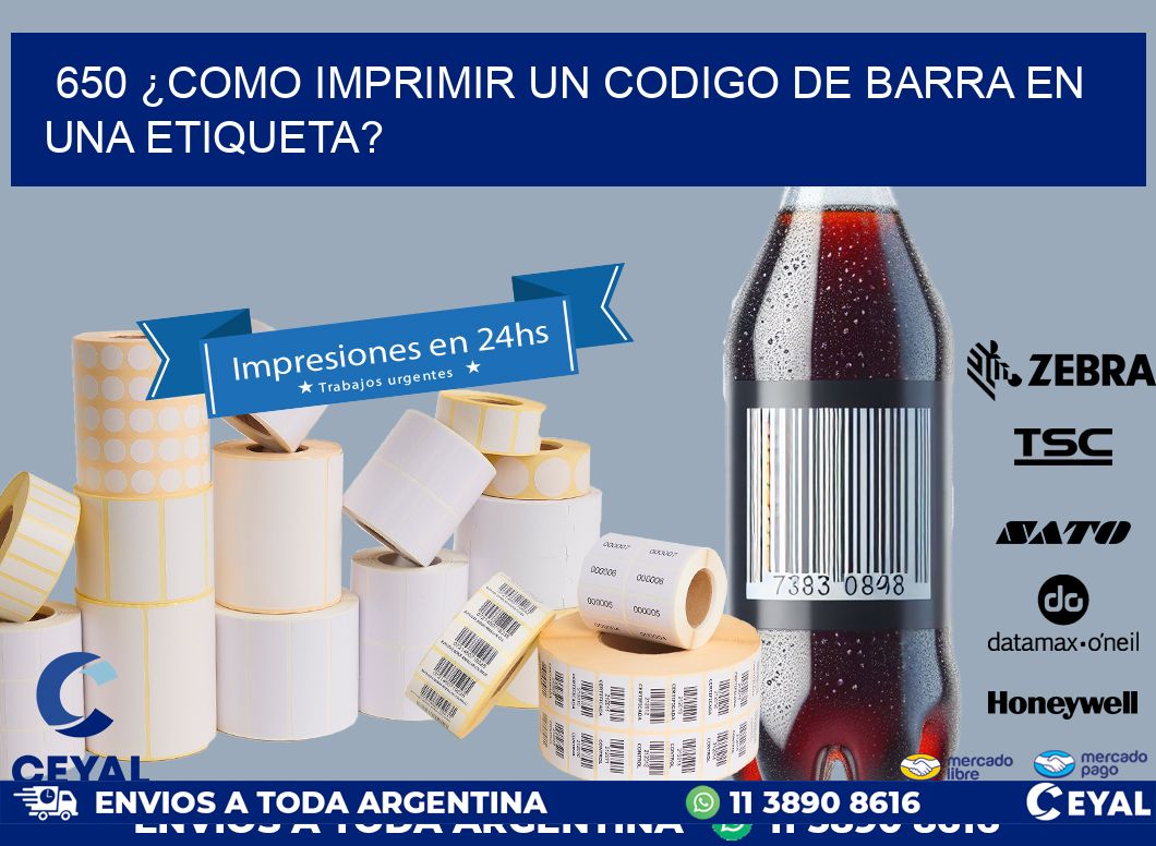 650 ¿COMO IMPRIMIR UN CODIGO DE BARRA EN  UNA ETIQUETA?