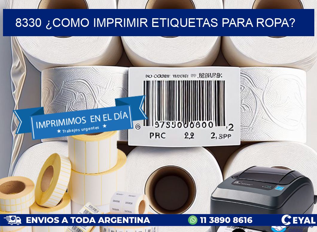 8330 ¿COMO IMPRIMIR ETIQUETAS PARA ROPA?