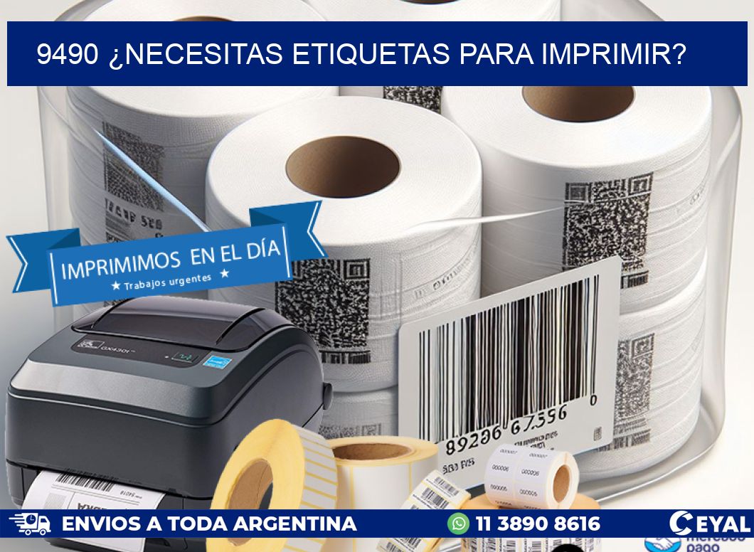 9490 ¿NECESITAS ETIQUETAS PARA IMPRIMIR?
