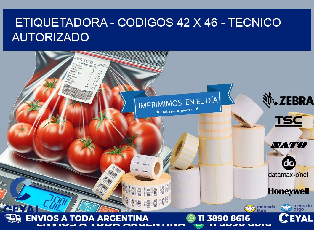 ETIQUETADORA - CODIGOS 42 x 46 - TECNICO AUTORIZADO