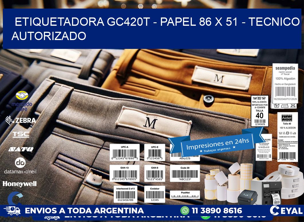 ETIQUETADORA GC420T - PAPEL 86 x 51 - TECNICO AUTORIZADO
