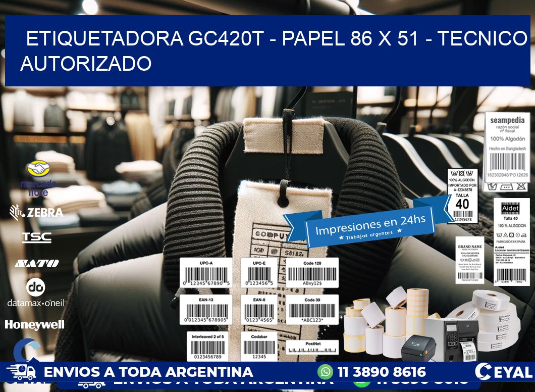 ETIQUETADORA GC420T - PAPEL 86 x 51 - TECNICO AUTORIZADO
