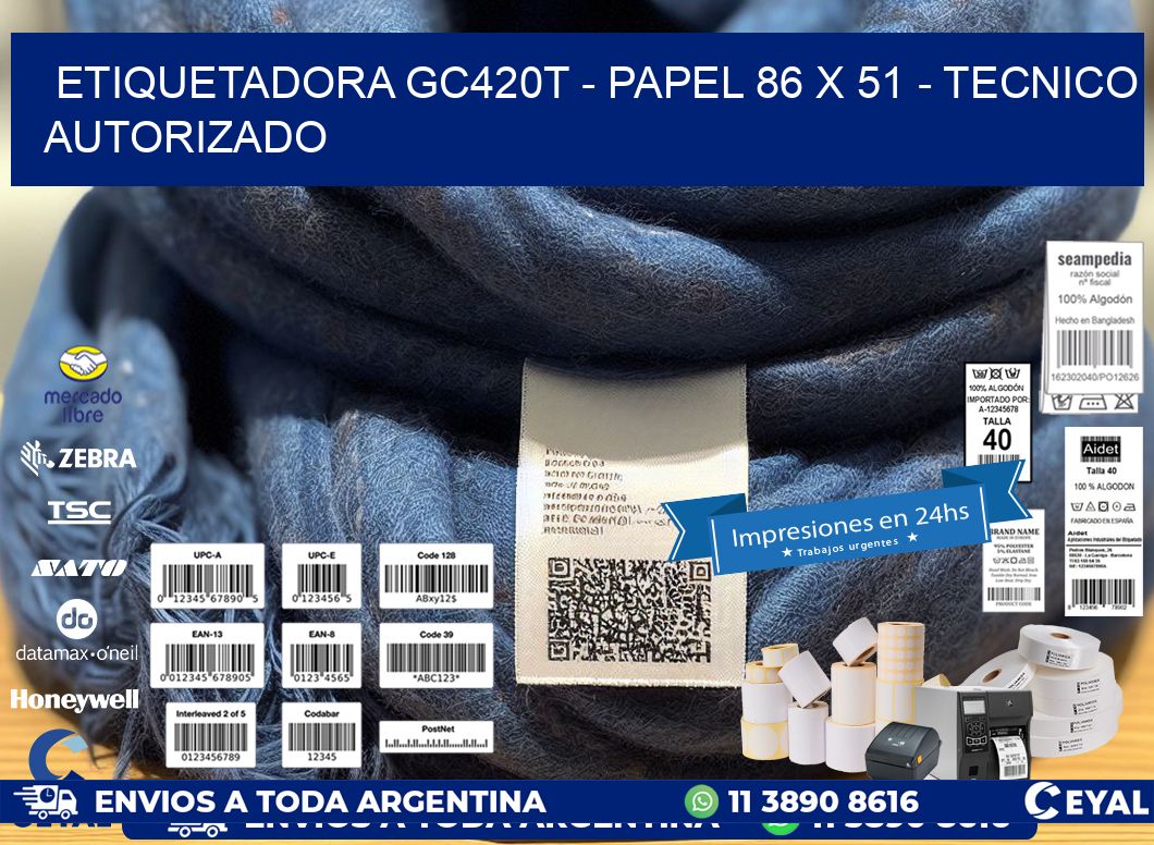ETIQUETADORA GC420T - PAPEL 86 x 51 - TECNICO AUTORIZADO