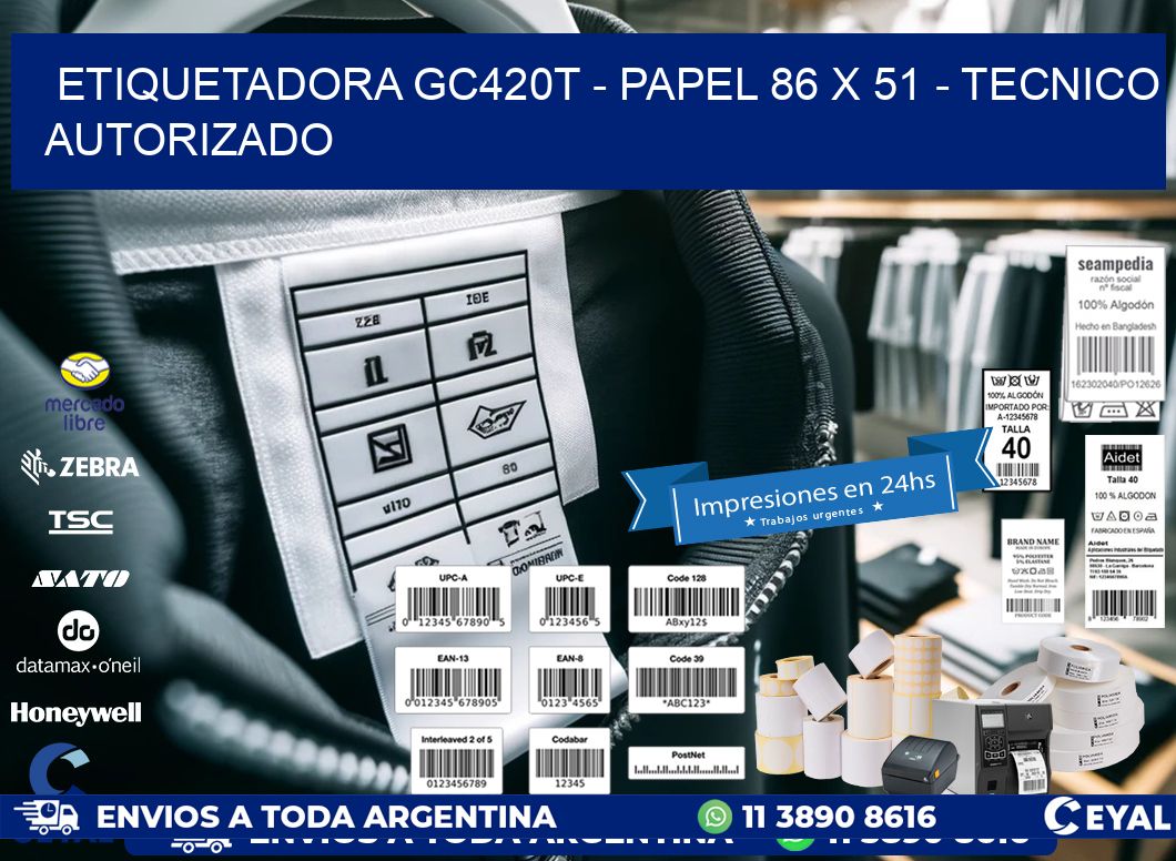 ETIQUETADORA GC420T - PAPEL 86 x 51 - TECNICO AUTORIZADO