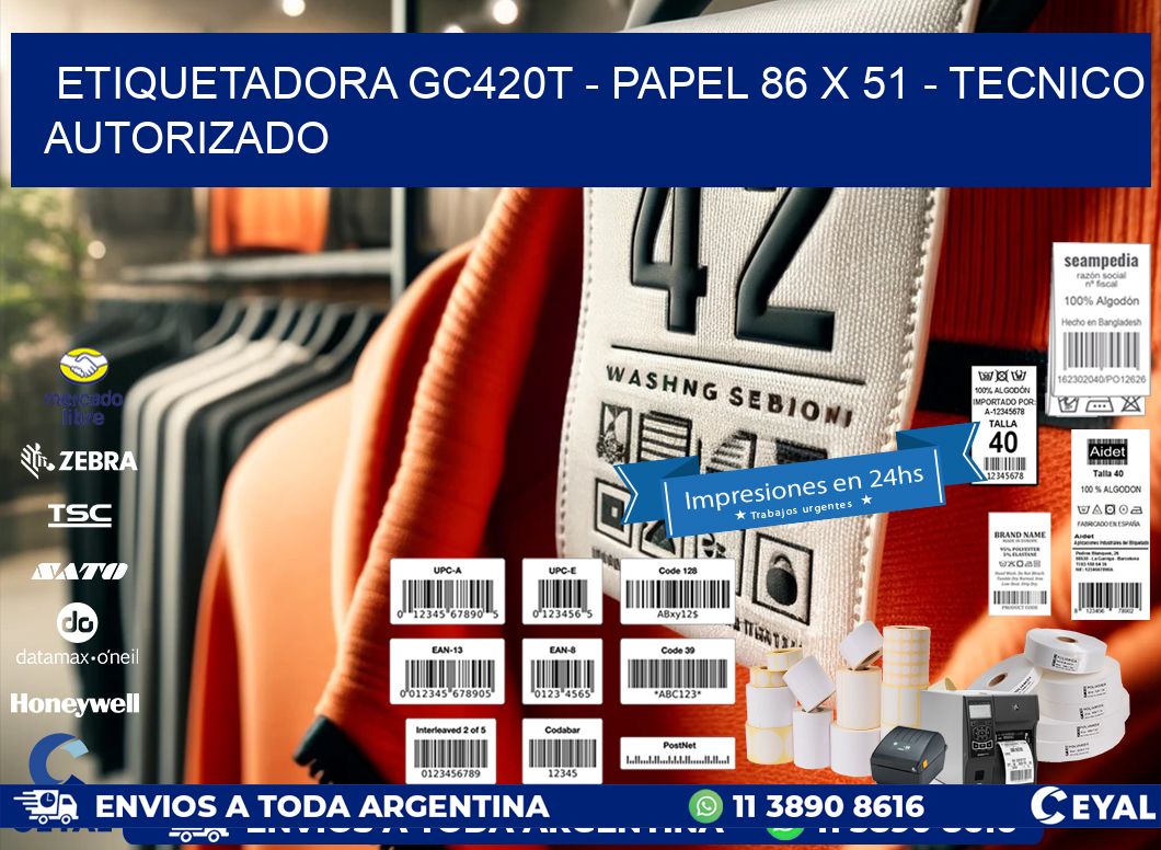 ETIQUETADORA GC420T – PAPEL 86 x 51 – TECNICO AUTORIZADO