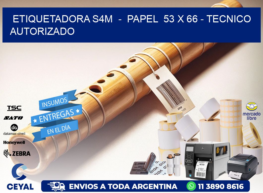 ETIQUETADORA S4M - PAPEL 53 x 66 - TECNICO AUTORIZADO