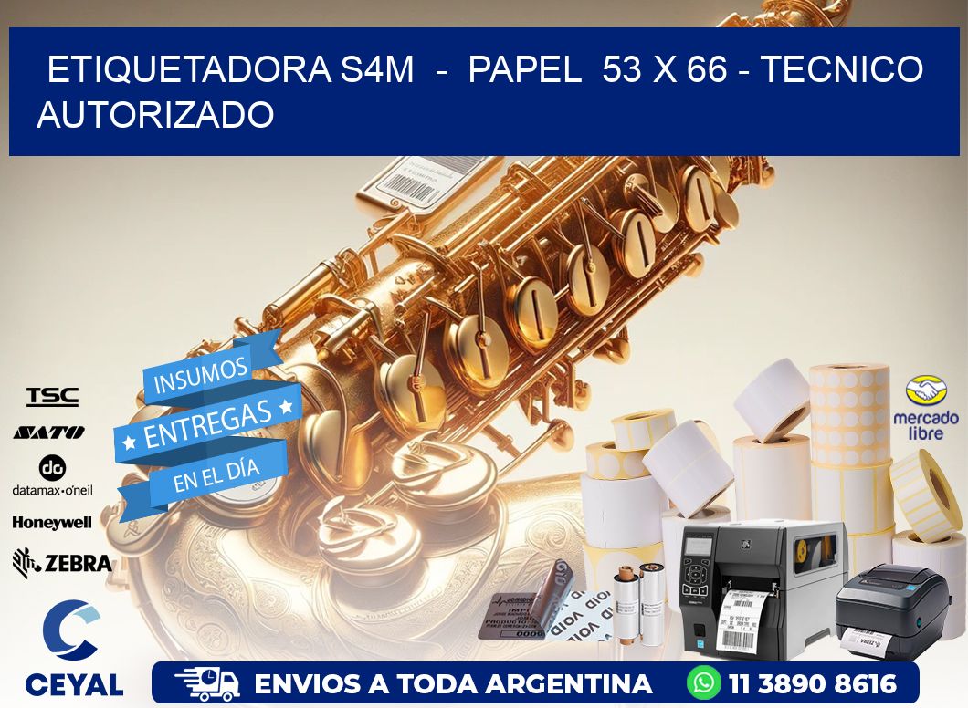 ETIQUETADORA S4M - PAPEL 53 x 66 - TECNICO AUTORIZADO